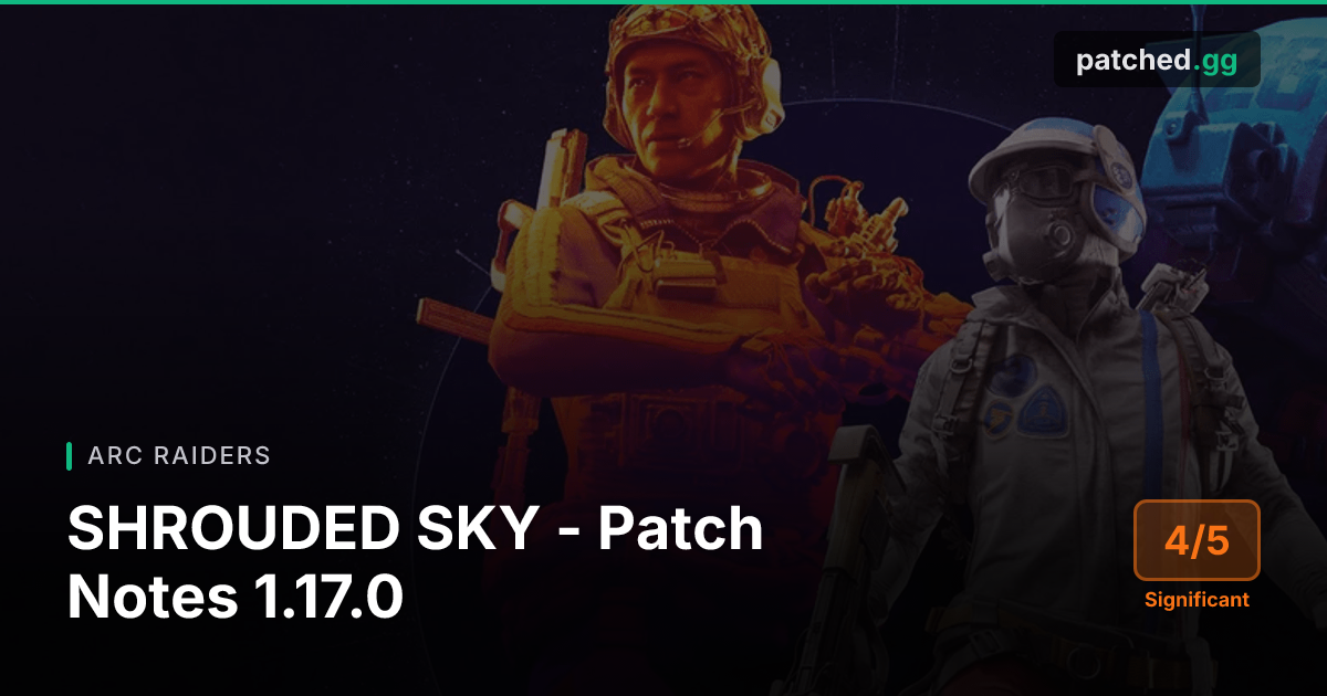 Arc Raiders Patch 1.17.0 — Hurricane Condition & Weapon Rebalance | Patched